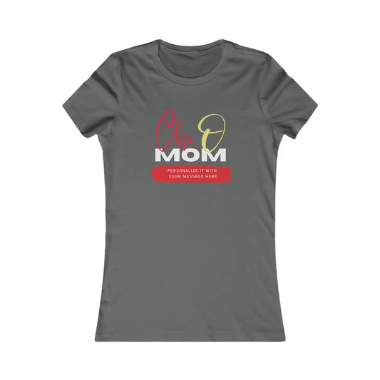 Personalizable Chi Omega Mom Women's Favorite Tee | Chi Omega Sorority | Write Your Own Message | Gifts for Mom Printify
