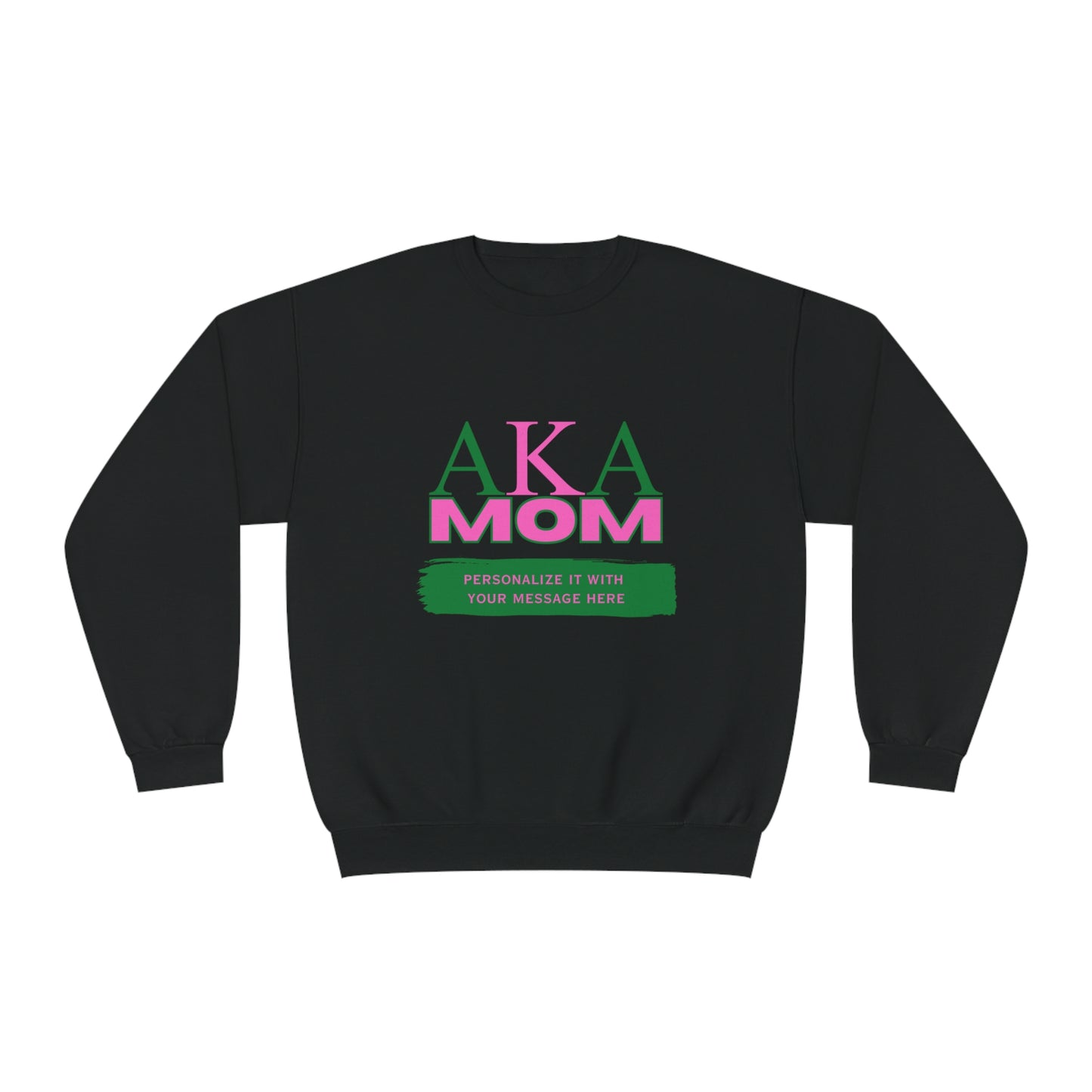 Personalized AKA Mom NuBlend® Crewneck Sweatshirt | Alpha Kappa Alpha Sorority | Write Your Own Message