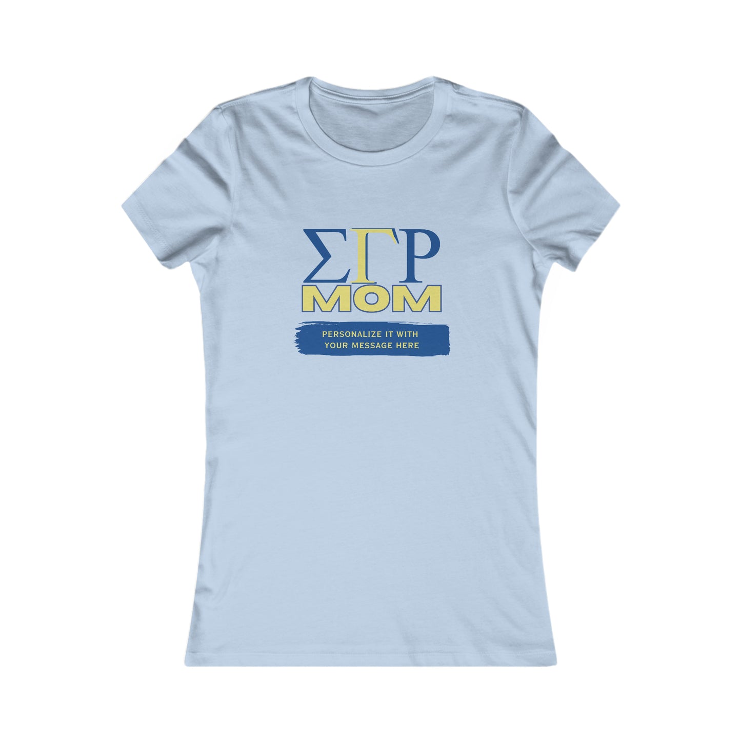 Personalized Sigma Gamma Rho Mom Bella+Canvas Women's Favorite Tee | Write Your Own Message | Sorority Shirt