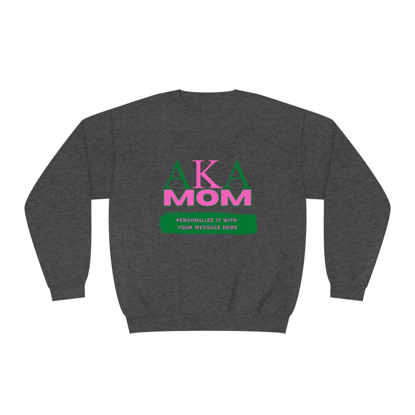 Personalized AKA Mom NuBlend® Crewneck Sweatshirt | Alpha Kappa Alpha Sorority | Write Your Own Message