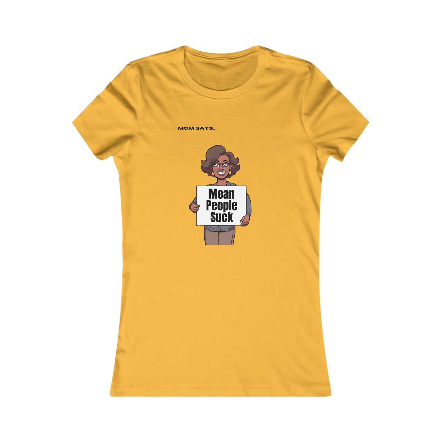 Mom Says Mean People Suck | Bella+Canvas Women's Favorite Tee | Perfect Gift for Mom