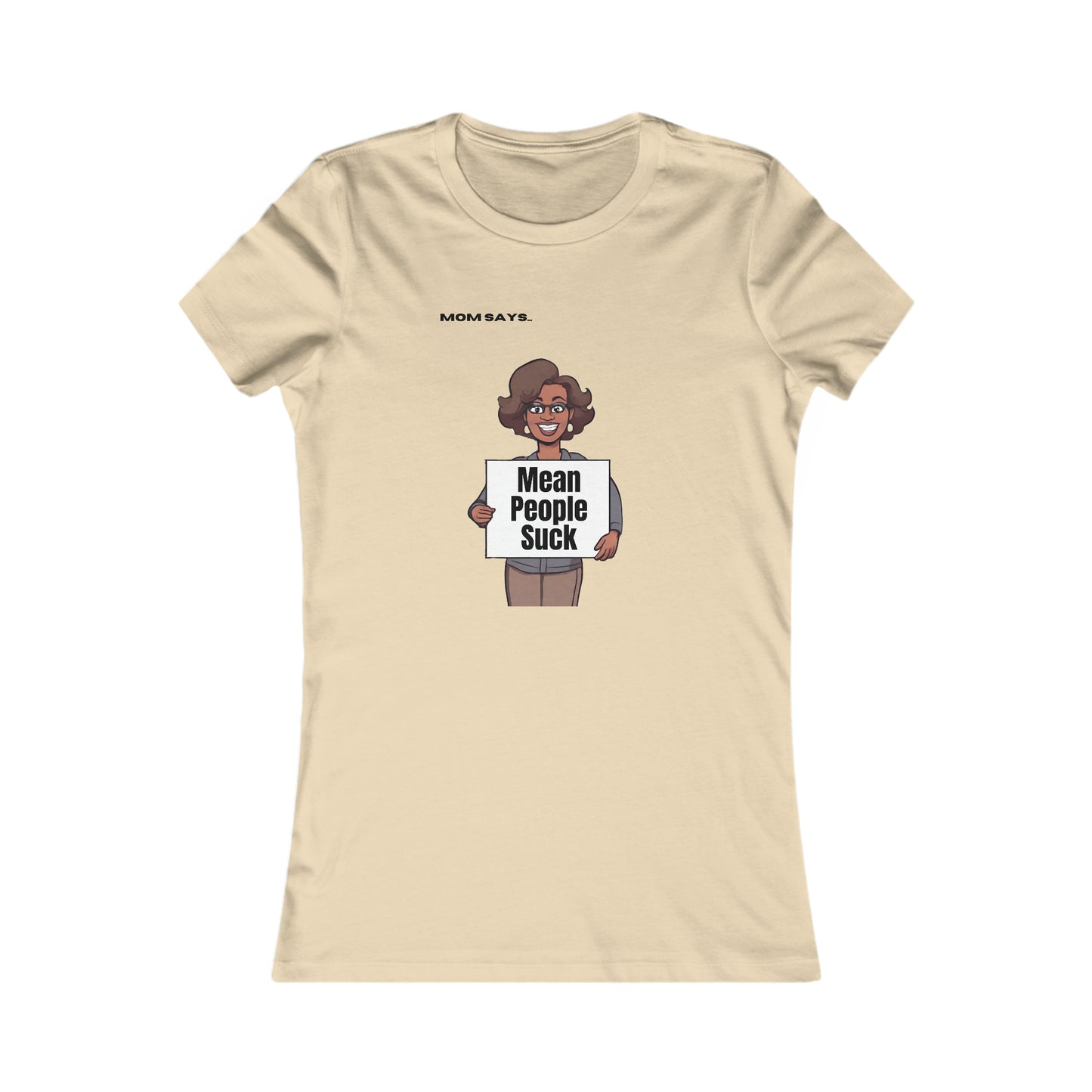 Mom Says Mean People Suck | Bella+Canvas Women's Favorite Tee | Perfect Gift for Mom