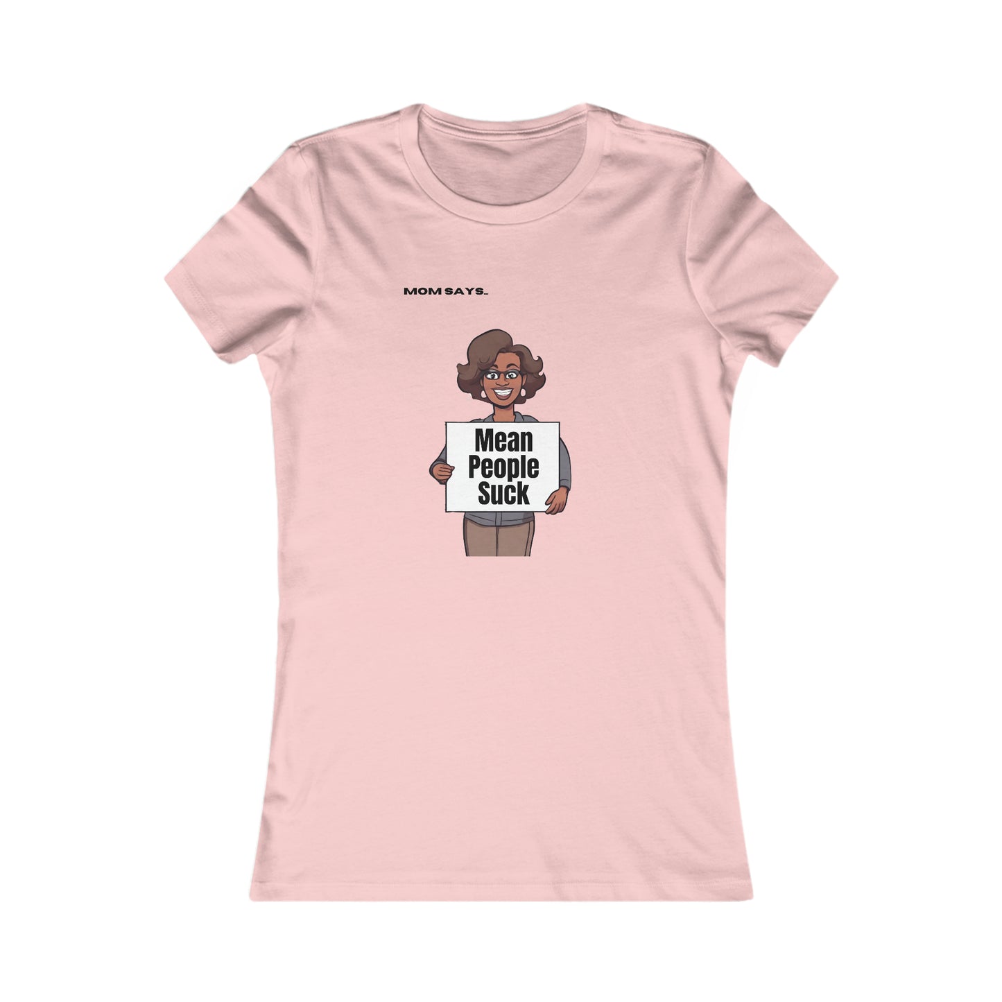 Mom Says Mean People Suck | Bella+Canvas Women's Favorite Tee | Perfect Gift for Mom