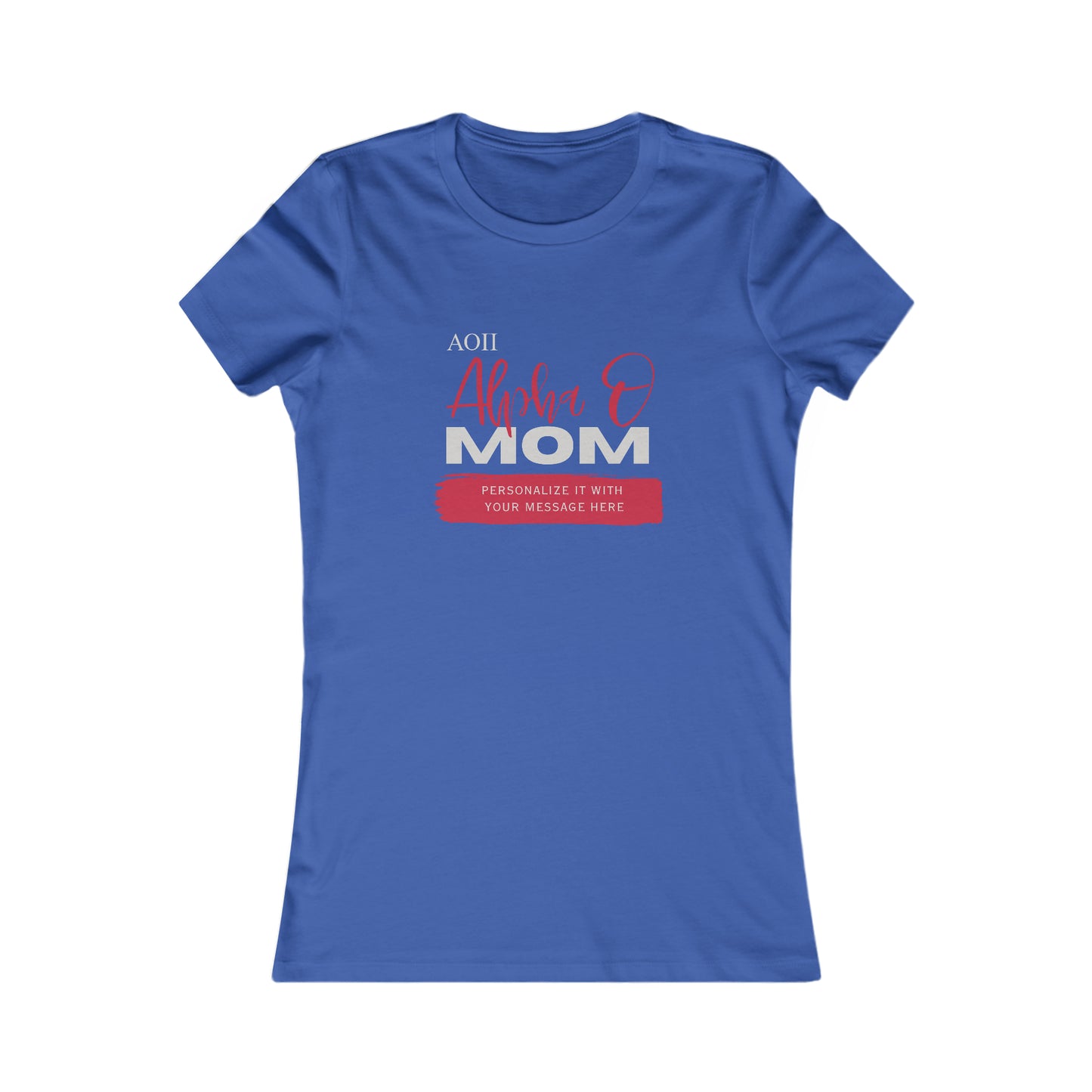 Personalizable Alpha O Mom Bella+Canvas Women's Favorite Tee | Write Your Own Message | Alpha Omicron Pi Sorority