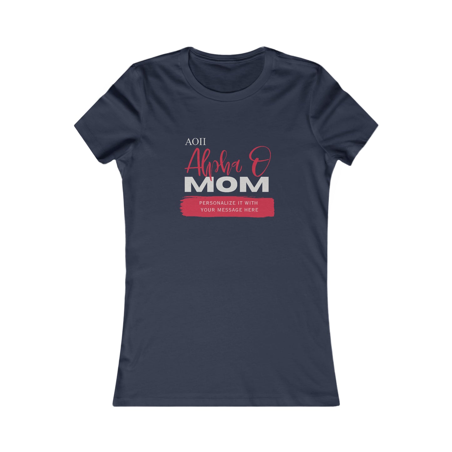 Personalizable Alpha O Mom Bella+Canvas Women's Favorite Tee | Write Your Own Message | Alpha Omicron Pi Sorority