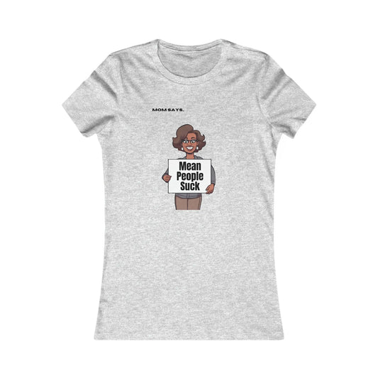 Mom Says Mean People Suck | Bella+Canvas Women's Favorite Tee | Perfect Gift for Mom Printify