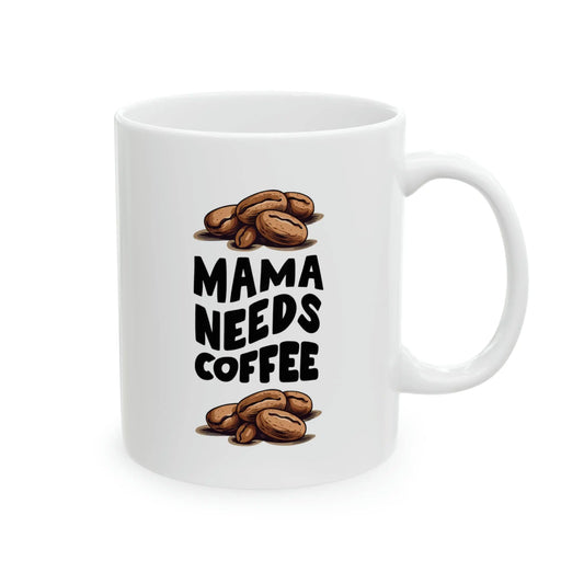 Mama Needs Coffee Ceramic Mug, 11oz | Gifts for Mom | Great birthday present Printify