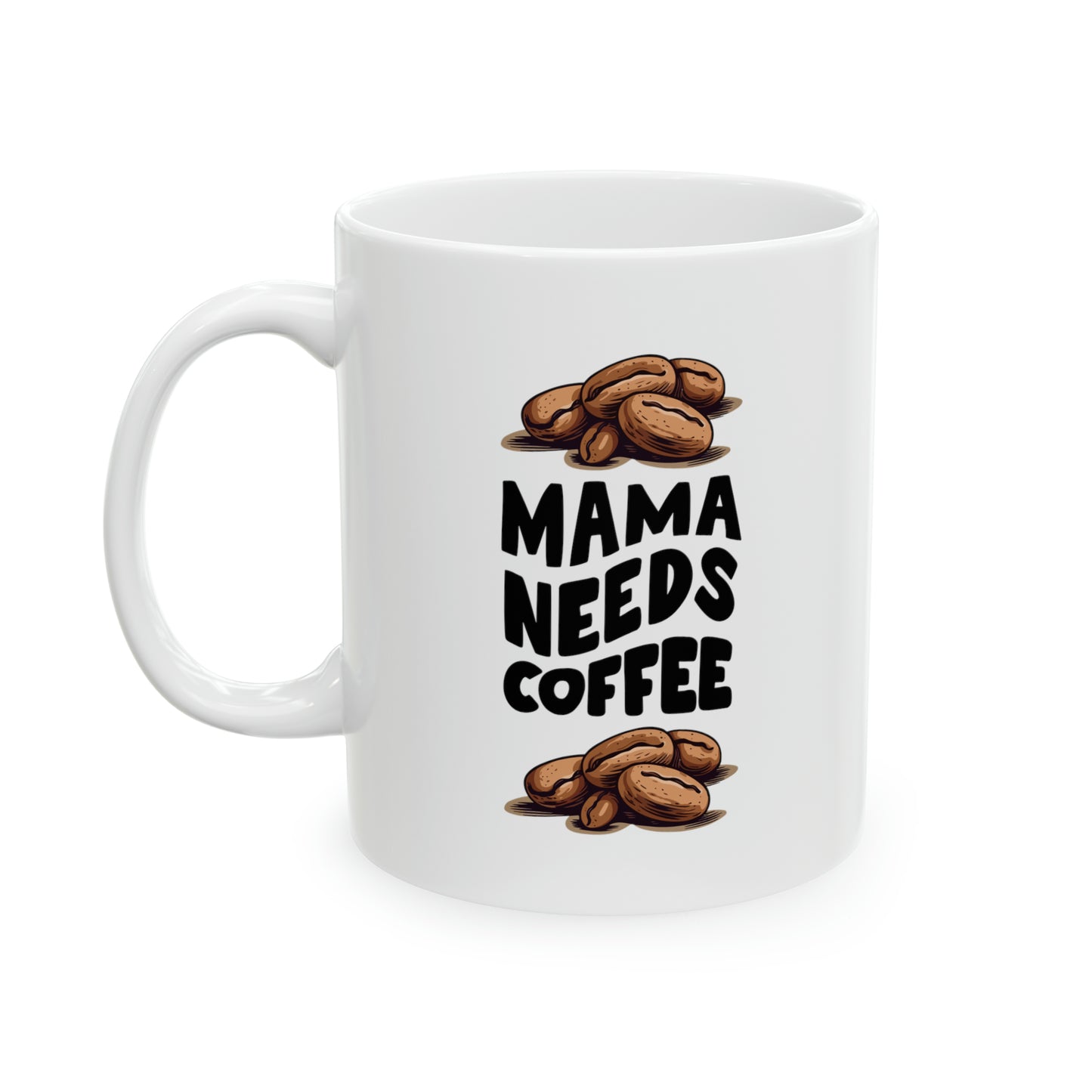 Mama Needs Coffee Ceramic Mug, 11oz | Gifts for Mom | Great birthday present