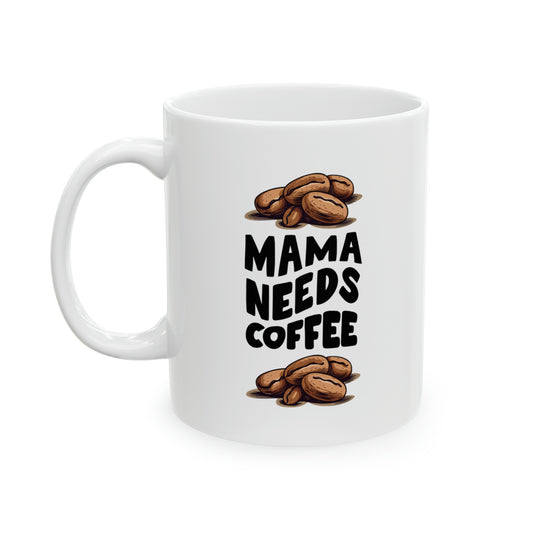 Mama Needs Coffee Ceramic Mug, 11oz | Gifts for Mom | Great birthday present