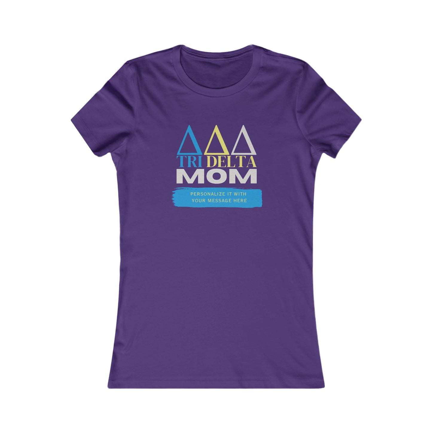 Personalizable Tri Delta Mom Bella+Canvas Favorite Tee | Write your own message | Delta Delta Delta Sorority shirt