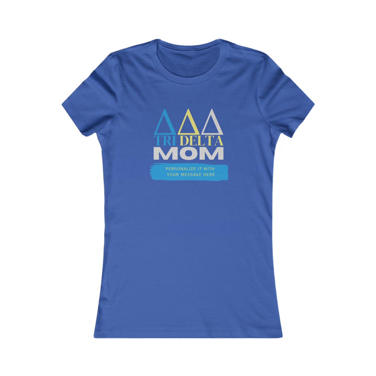 Personalizable Tri Delta Mom Bella+Canvas Favorite Tee | Write your own message | Delta Delta Delta Sorority shirt