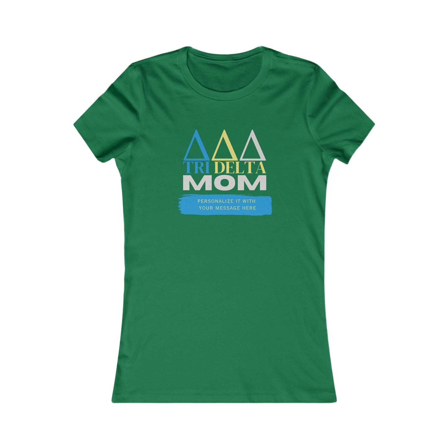 Personalizable Tri Delta Mom Bella+Canvas Favorite Tee | Write your own message | Delta Delta Delta Sorority shirt