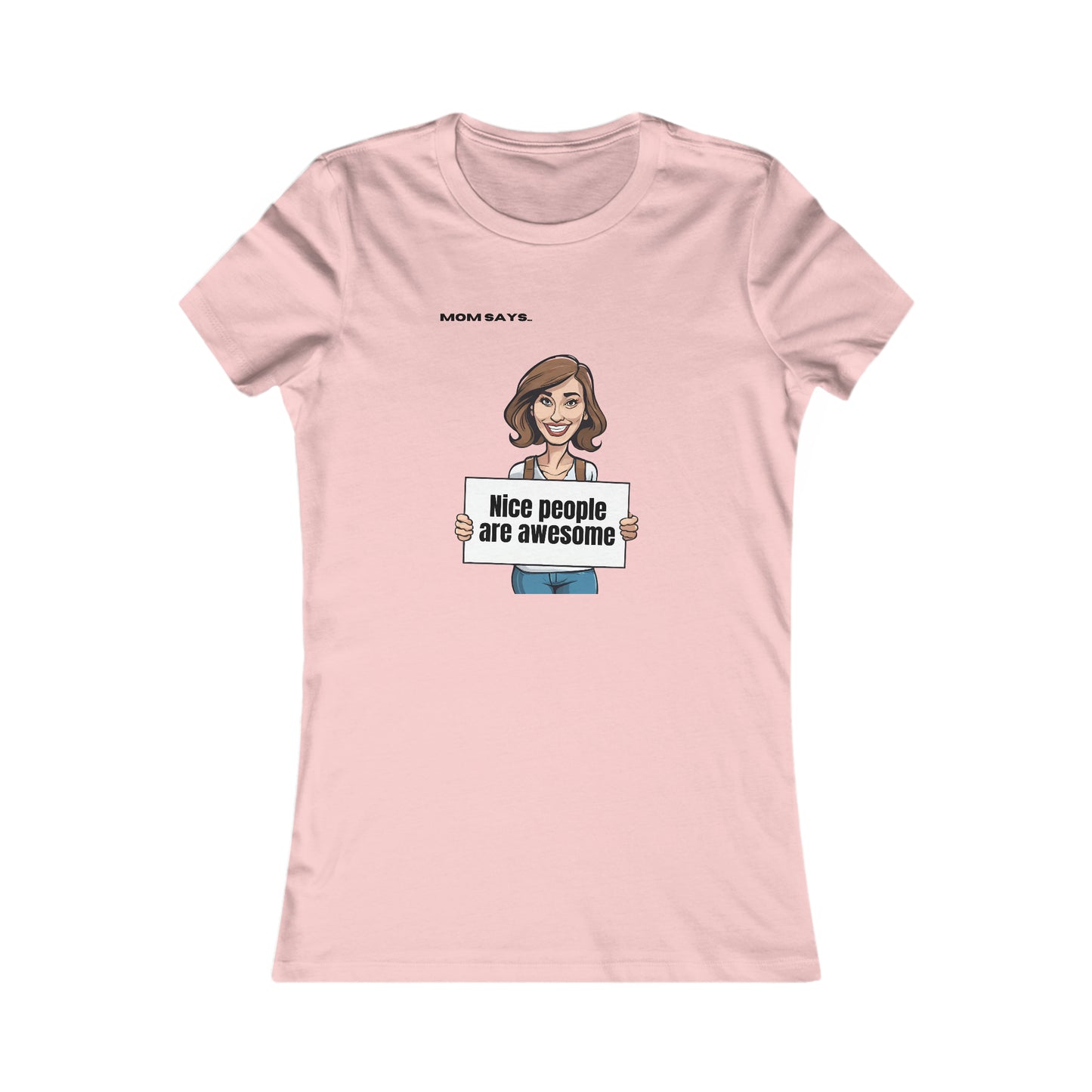 Mom Says Nice People are Awesome | Bella+Canvas Women's Favorite Tee | Perfect Gift for Mom