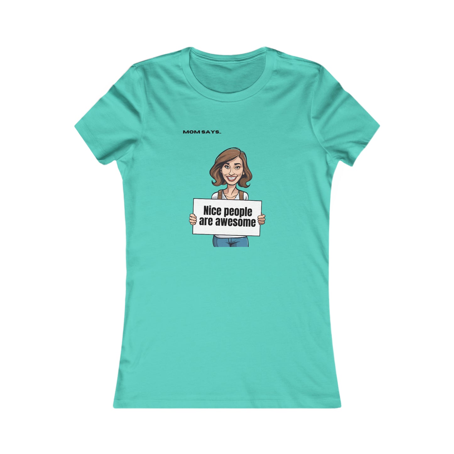 Mom Says Nice People are Awesome | Bella+Canvas Women's Favorite Tee | Perfect Gift for Mom