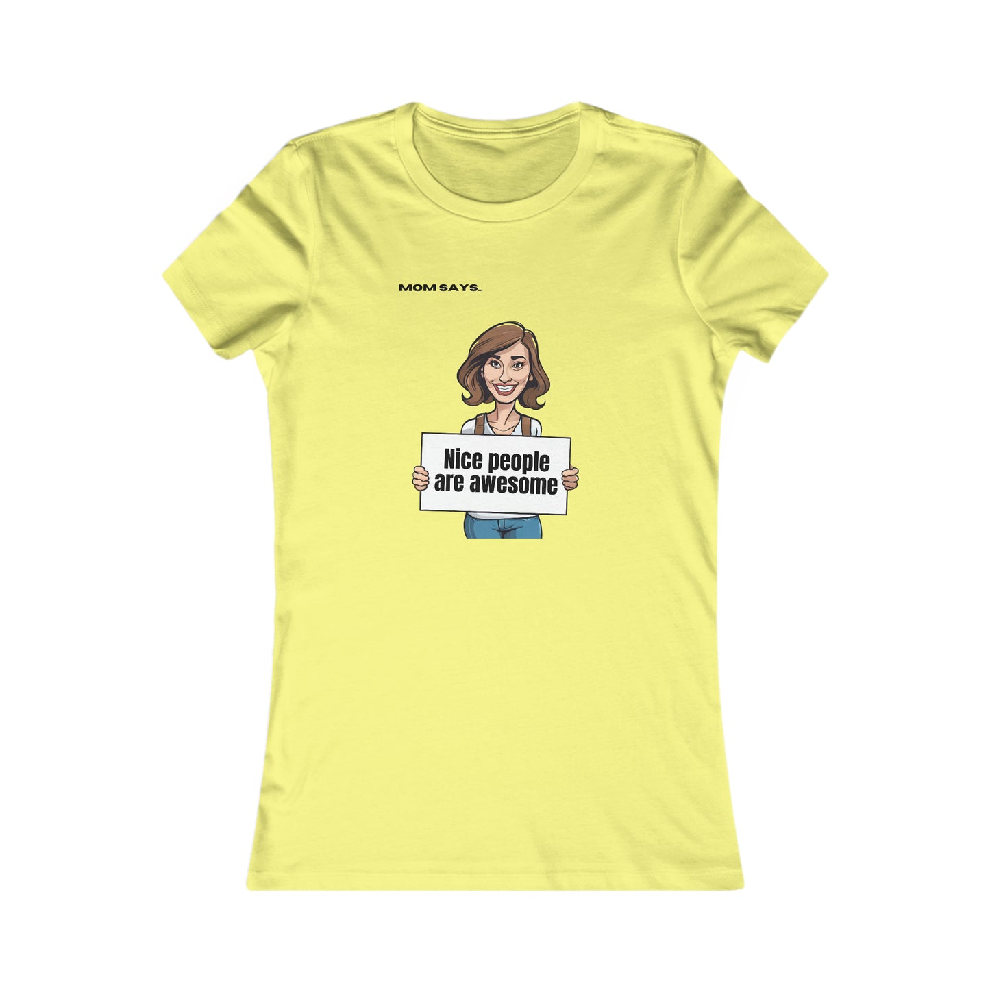 Mom Says Nice People are Awesome | Bella+Canvas Women's Favorite Tee | Perfect Gift for Mom