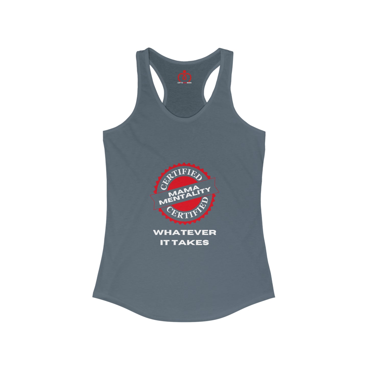 Mama Mentality: Whatever It Takes Women's Ideal Racerback Tank | Gifts For Mom | Perfect Warm Weather Gift