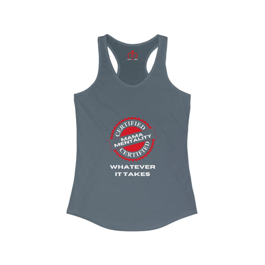 Mama Mentality: Whatever It Takes Women's Ideal Racerback Tank | Gifts For Mom | Perfect Warm Weather Gift Printify