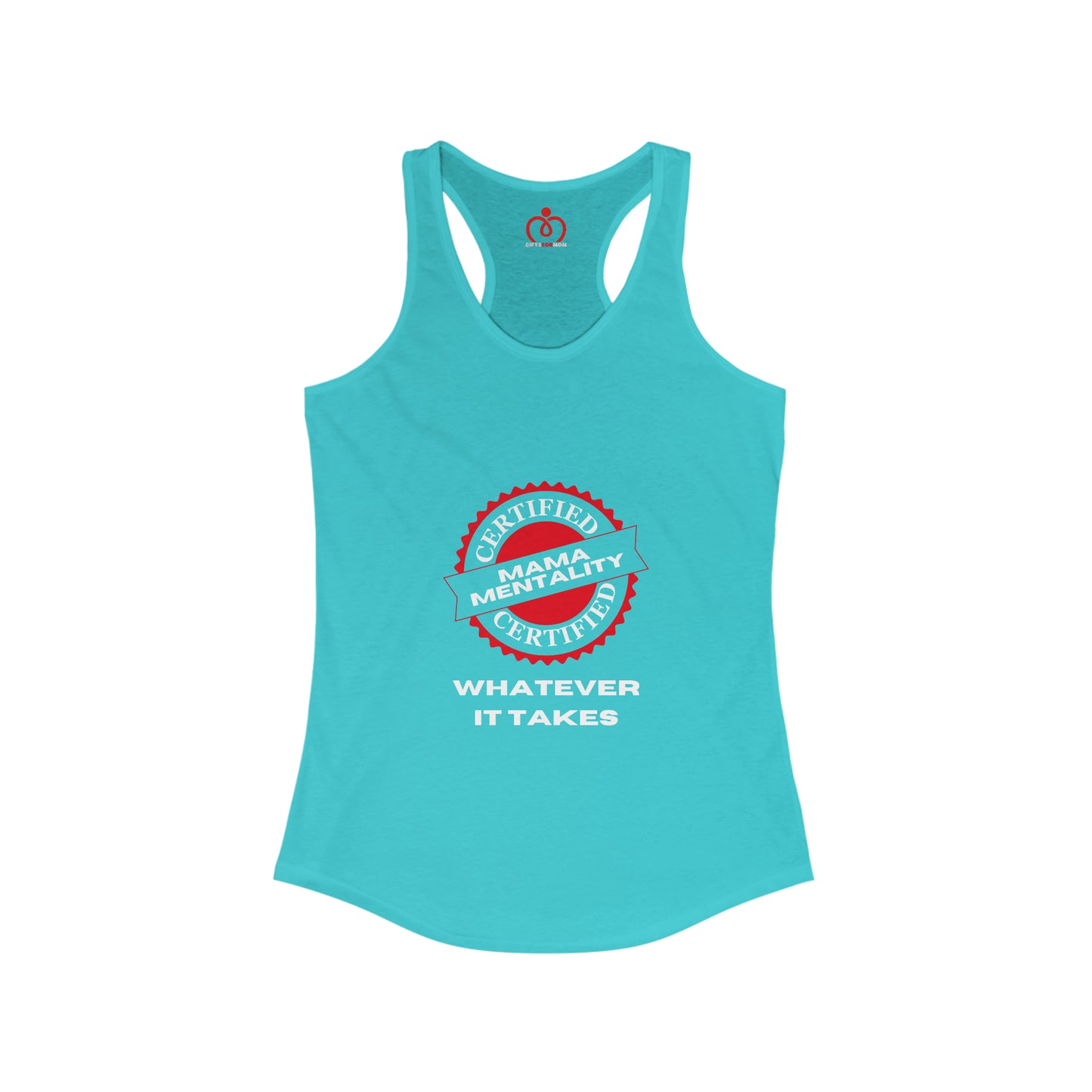 Mama Mentality: Whatever It Takes Women's Ideal Racerback Tank | Gifts For Mom | Perfect Warm Weather Gift