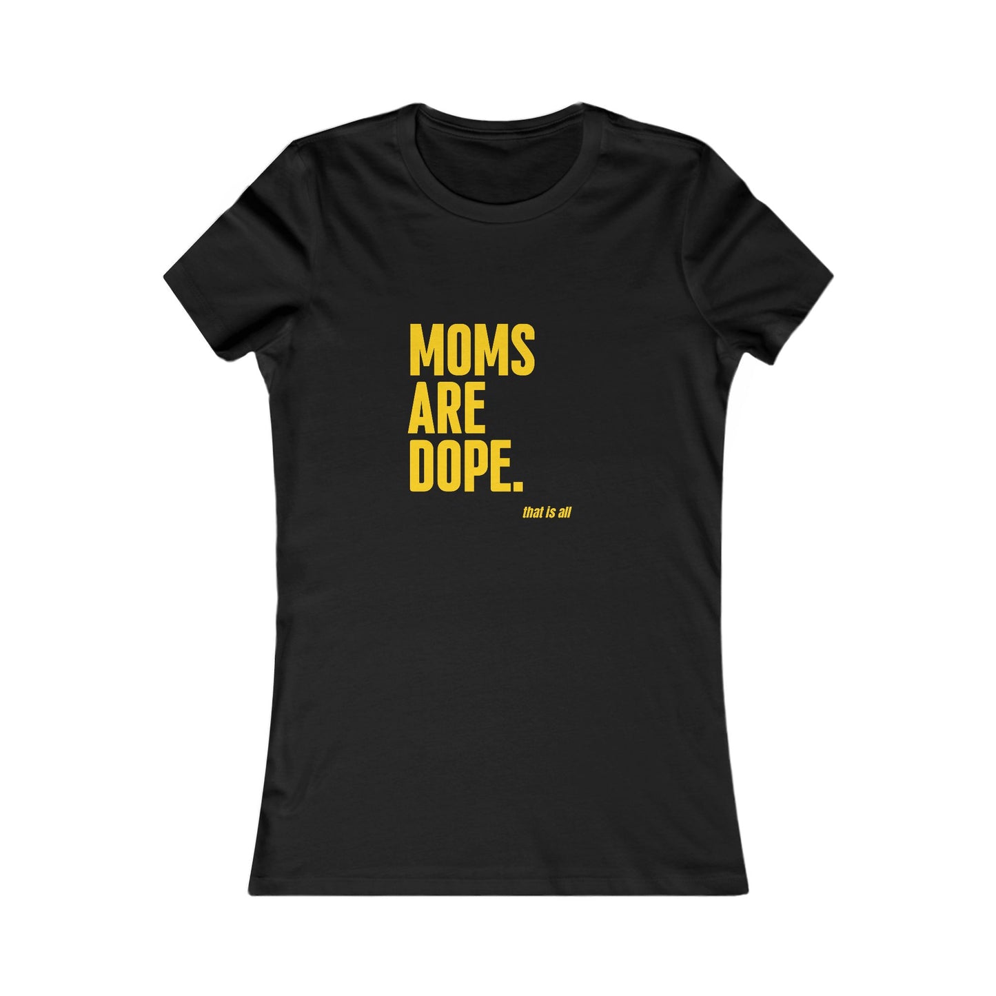 Moms Are Dope T-Shirt | Great gift -Mother's Day, Birthday