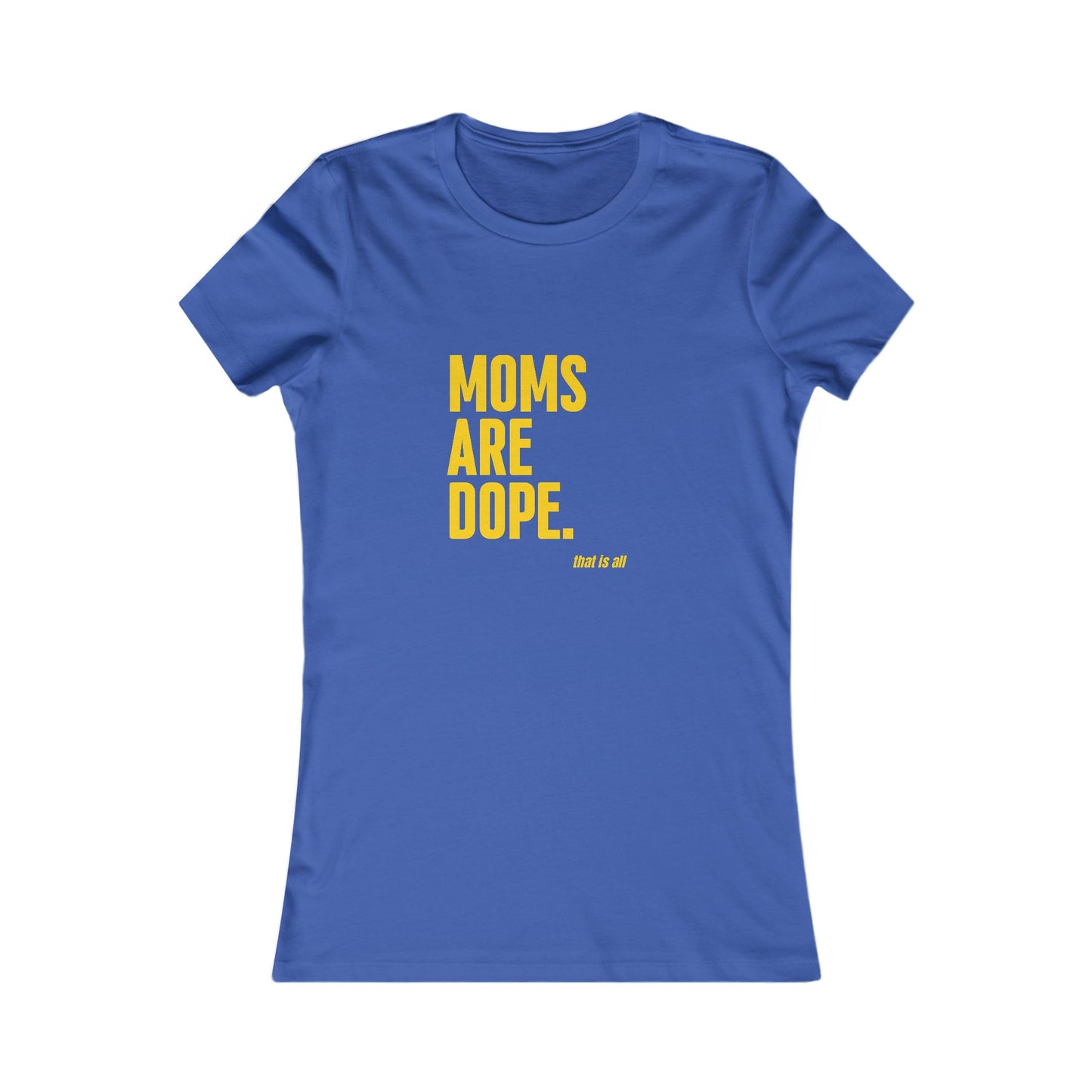 Moms Are Dope T-Shirt | Great gift -Mother's Day, Birthday