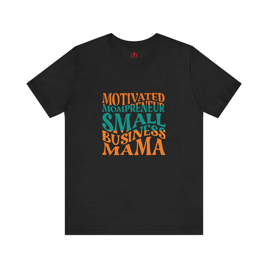 Black t-shirt with colorful text in various fonts reading: Motivated Mompreneur Small Business Mama, perfect for the enterprising spirit of those shopping at the Gifts for Mom store.