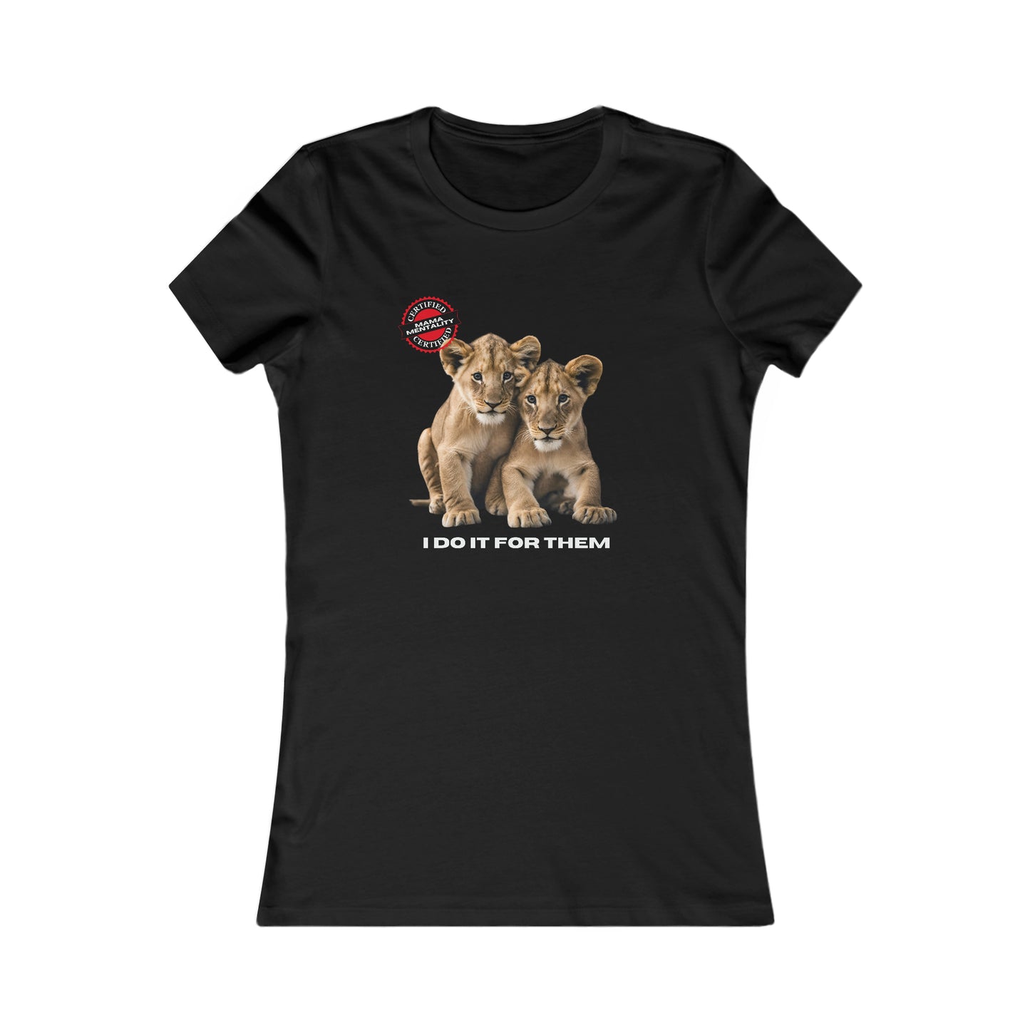 This black t-shirt from the Gifts For Mom store showcases two lion cubs sitting together. Above them, a circular stamp reads Certified Mama Mentality shines, and below, the phrase I DO IT FOR THEM serves as a touching way to celebrate mom every day.