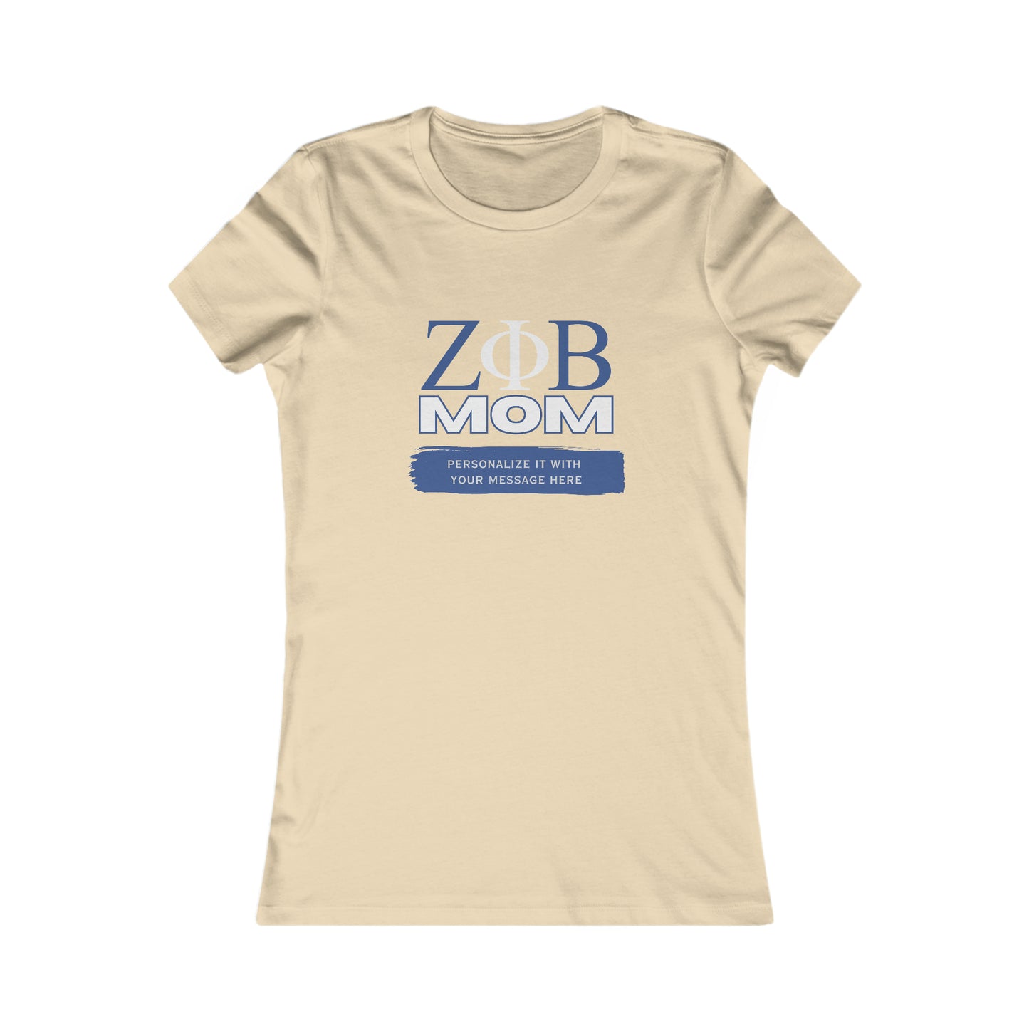 Cream t-shirt with the symbols for Zeta Phi Beta MOM printed in blue and grey on the front. Ideal for celebrating Mom, it features a placeholder below for customization: PERSONALIZE IT WITH YOUR MESSAGE HERE in white on a blue background. Available now at the Gifts For Mom store.