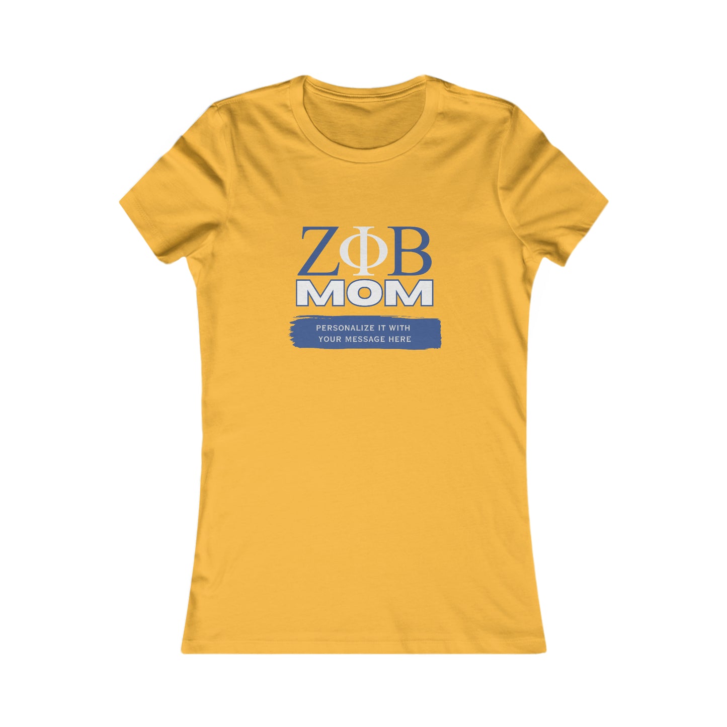 Gold t-shirt with the symbols for Zeta Phi Beta MOM printed in blue and grey on the front. Ideal for celebrating Mom, it features a placeholder below for customization: PERSONALIZE IT WITH YOUR MESSAGE HERE in white on a blue background. Available now at the Gifts For Mom store.