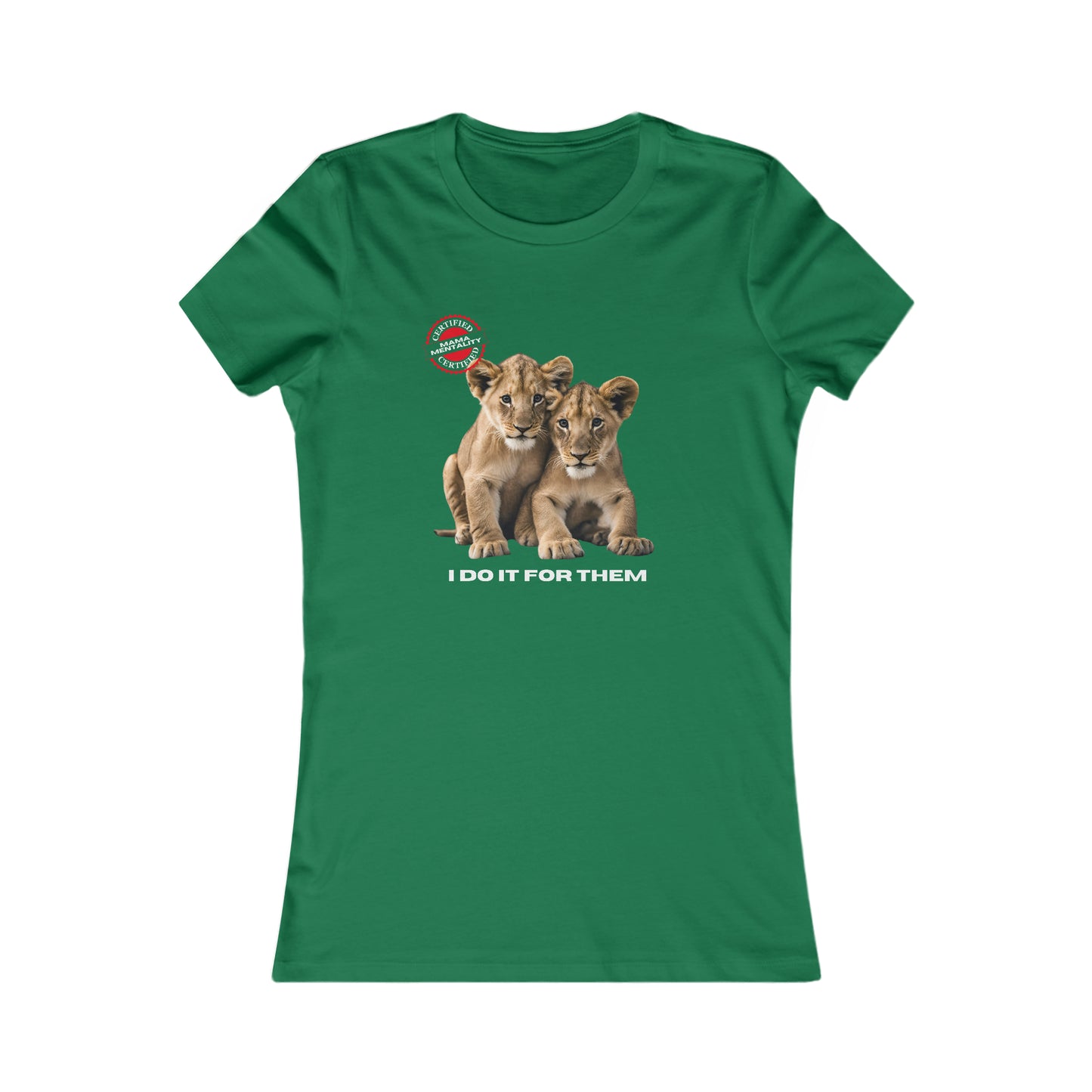 This kelly green t-shirt from the Gifts For Mom store showcases two lion cubs sitting together. Above them, a circular stamp reads Certified Mama Mentality shines, and below, the phrase I DO IT FOR THEM serves as a touching way to celebrate mom every day.