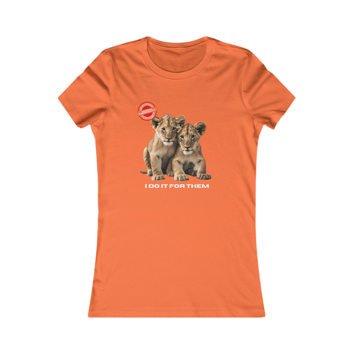 This orange t-shirt from the Gifts For Mom store showcases two lion cubs sitting together. Above them, a circular stamp reads Certified Mama Mentality shines, and below, the phrase I DO IT FOR THEM serves as a touching way to celebrate mom every day.