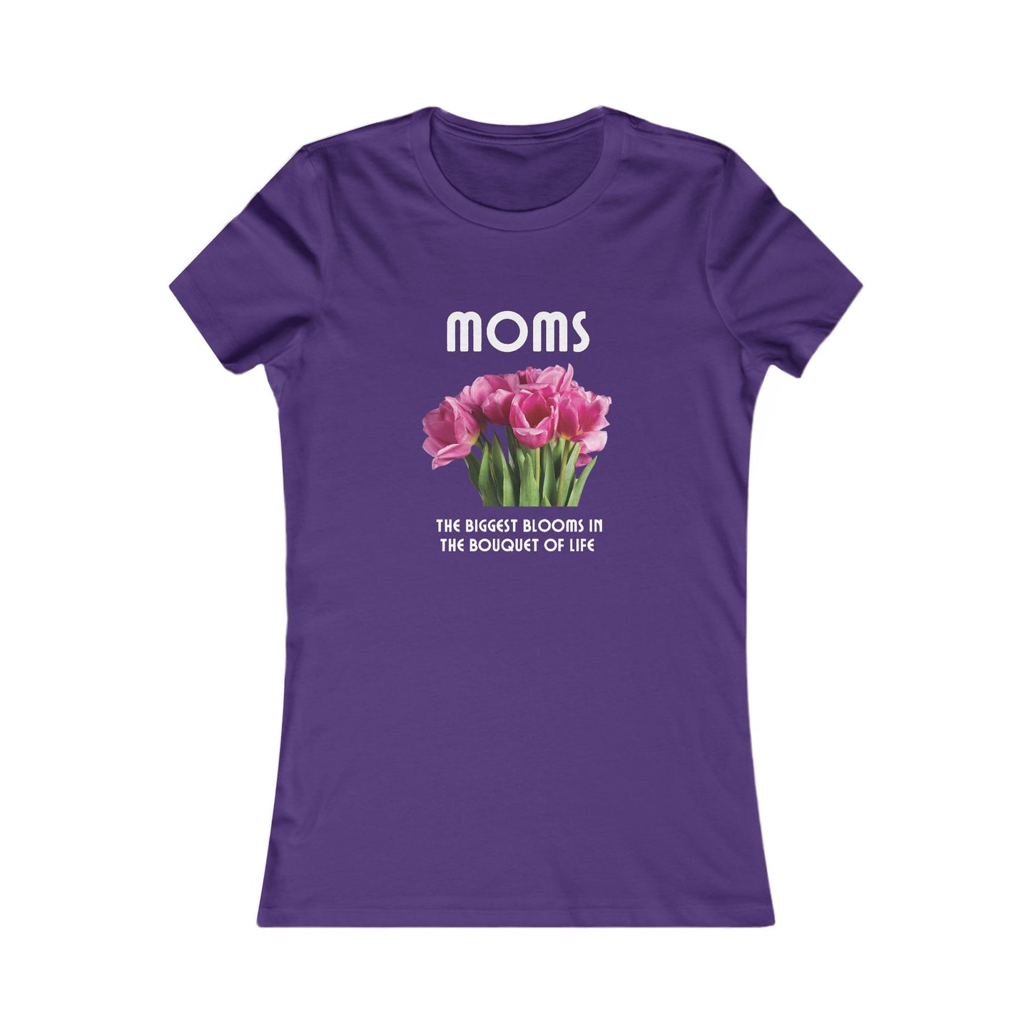 Purple t-shirt with a bouquet of pink flowers and white text that reads: Moms - the biggest blooms in the bouquet of life.