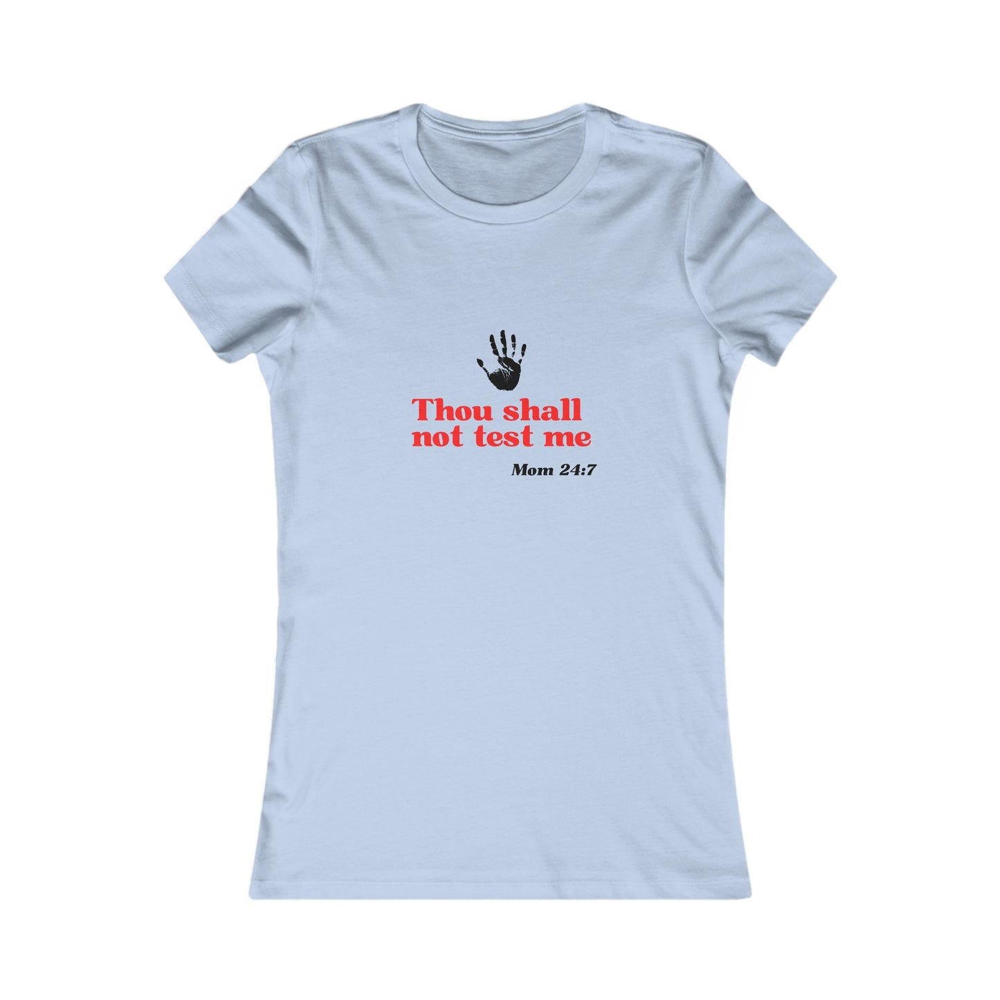 Discover the perfect tee at Gifts For Mom store—this baby blue T-shirt features a striking black handprint and bold red text, Thou shall not test me, with Mom 24:7 elegantly printed in black underneath.