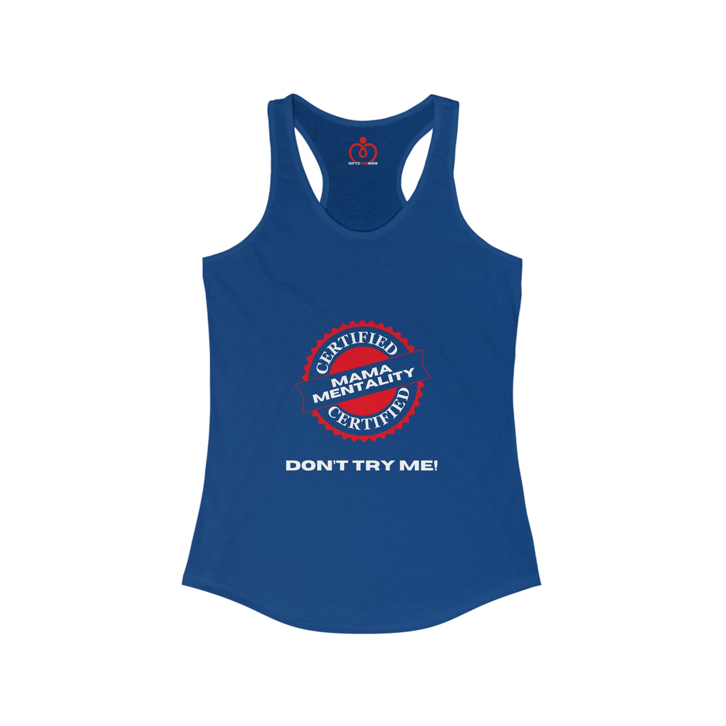 This vibrant royal blue racerback tank features a striking red and white circular logo with Certified Mamba Mentality text. Below, bold white letters declare DONT TRY ME! Perfect for the Gifts For Mom store, its both empowering and stylish.