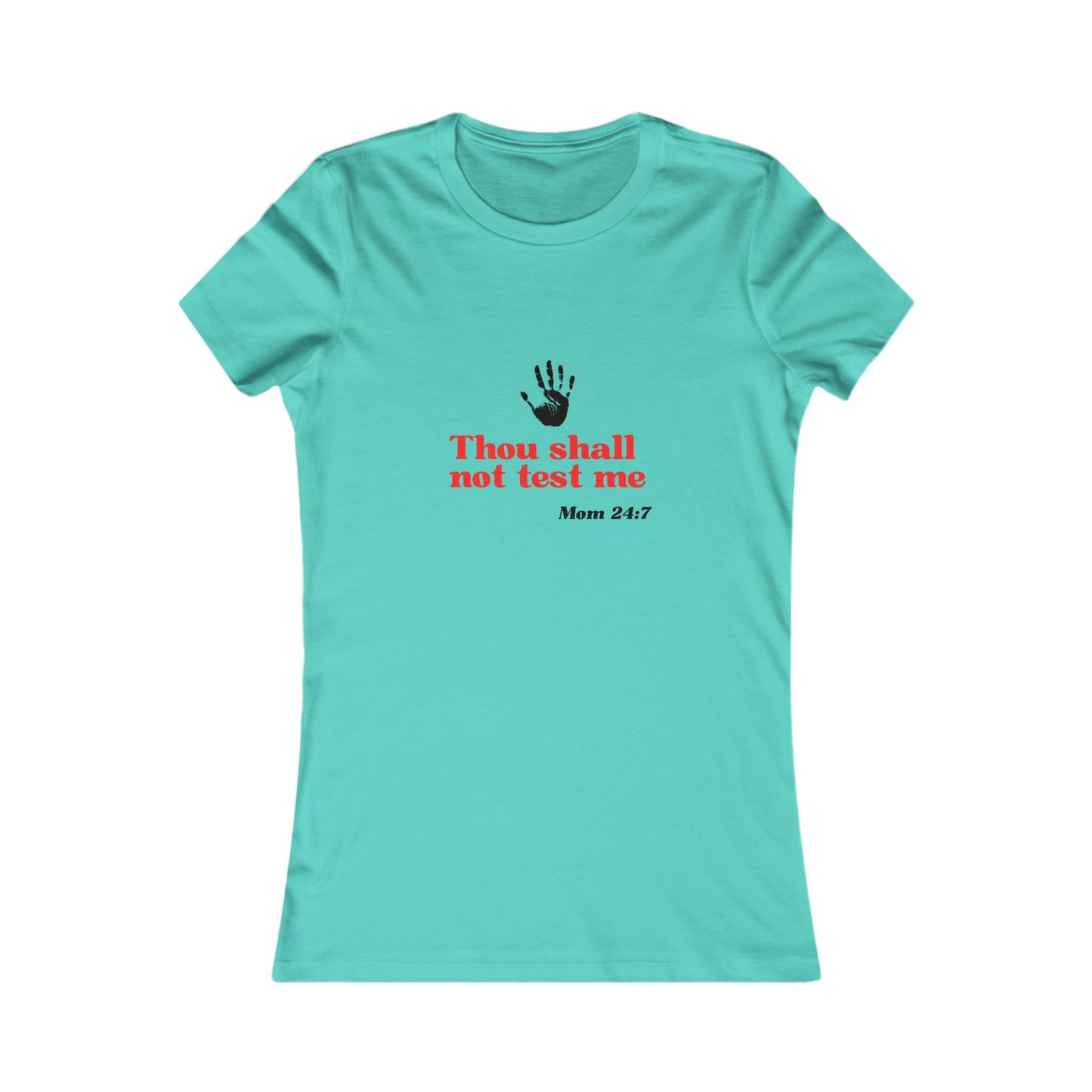 Discover the perfect tee at Gifts For Mom store—this teal T-shirt features a striking black handprint and bold red text, Thou shall not test me, with Mom 24:7 elegantly printed in black underneath.