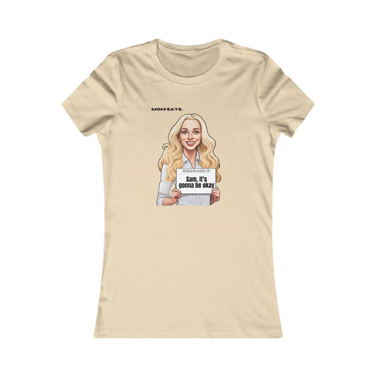 Personalizable grey t-shirt from the Gifts For Mom store, featuring a blonde woman holding a sign that reads Personalized it: Sam, it's gonna be okay.. Above her, text says Mom Says. Perfect for those seeking unique gifts.