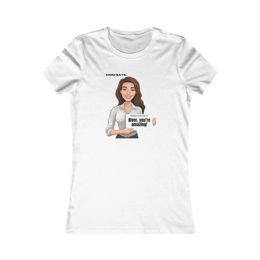 Personalizable white t-shirt from the Gifts For Mom store, featuring a brunette white woman holding a sign that reads Personalized it: River, you're amazing! Above her, text says Mom Says. Perfect for those seeking unique gifts.