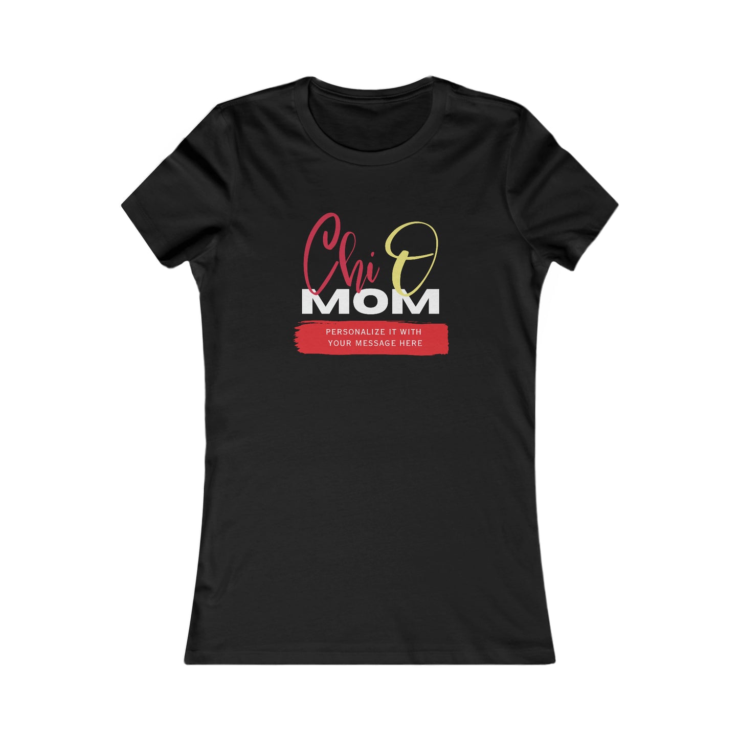 Personalizable Chi Omega Mom Women's Favorite Tee | Chi Omega Sorority | Write Your Own Message | Gifts for Mom