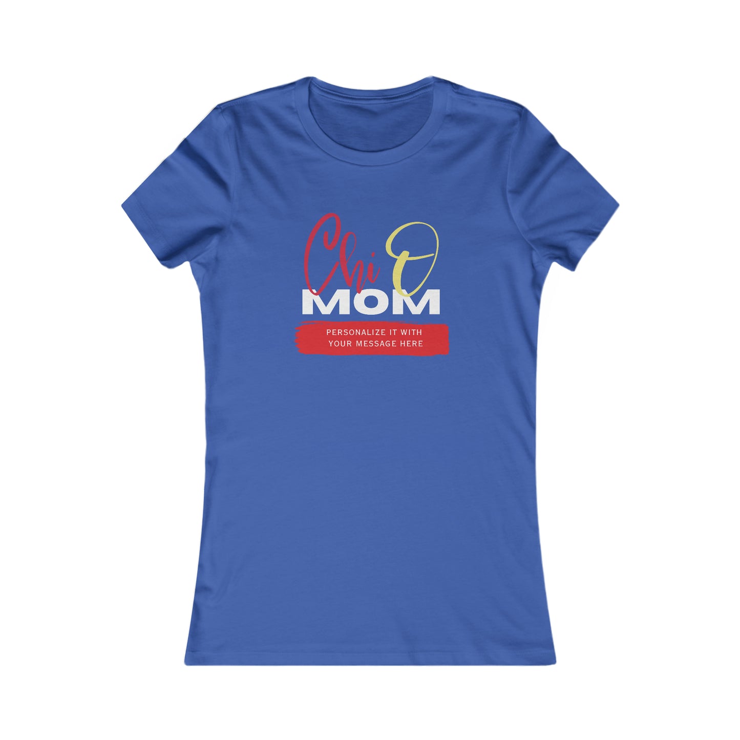 Personalizable Chi Omega Mom Women's Favorite Tee | Chi Omega Sorority | Write Your Own Message | Gifts for Mom