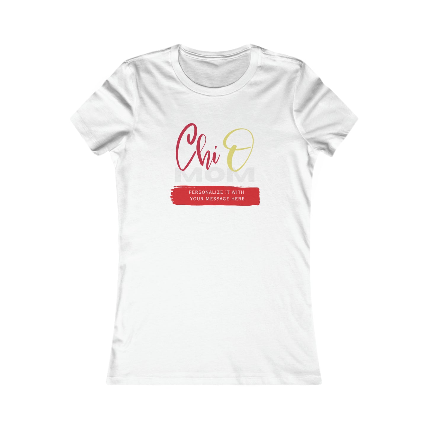 Personalizable Chi Omega Mom Women's Favorite Tee | Chi Omega Sorority | Write Your Own Message | Gifts for Mom