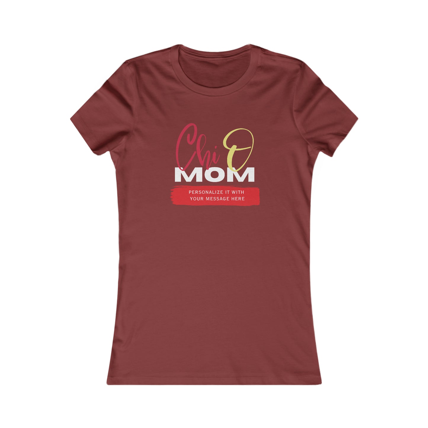 Personalizable Chi Omega Mom Women's Favorite Tee | Chi Omega Sorority | Write Your Own Message | Gifts for Mom