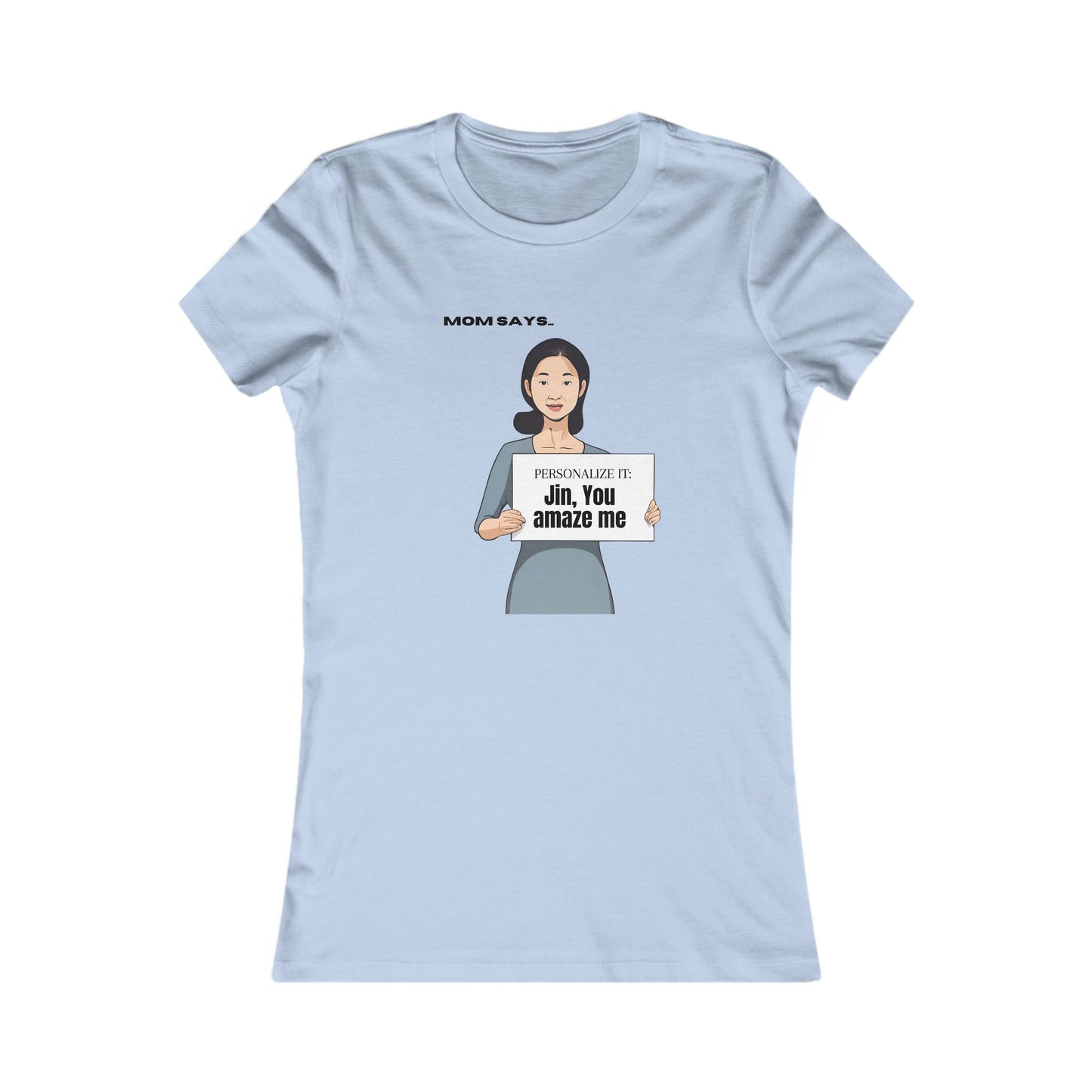 Personalized Women's Favorite Tee - 'Mom Says' Customizable T-Shirt for Moms