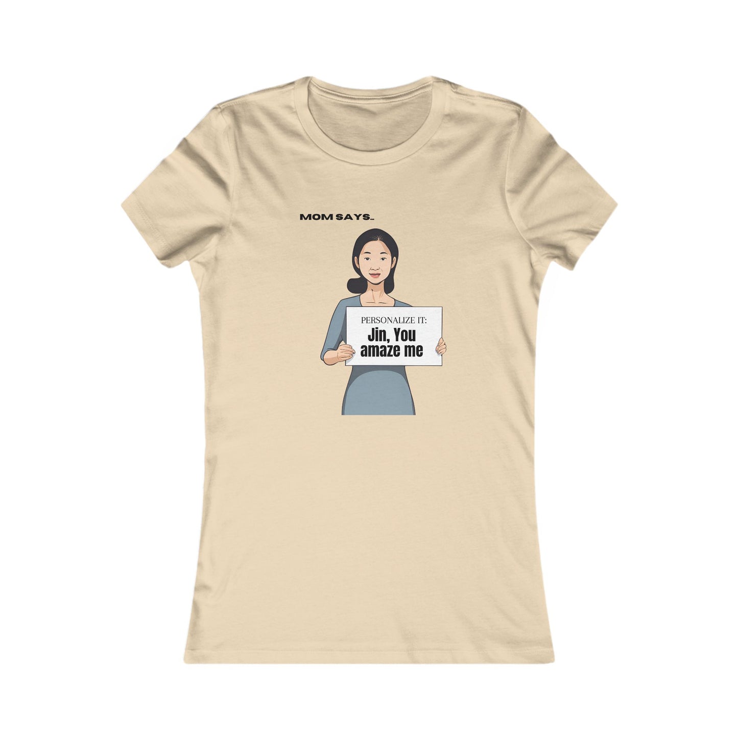 Personalized Women's Favorite Tee - 'Mom Says' Customizable T-Shirt for Moms