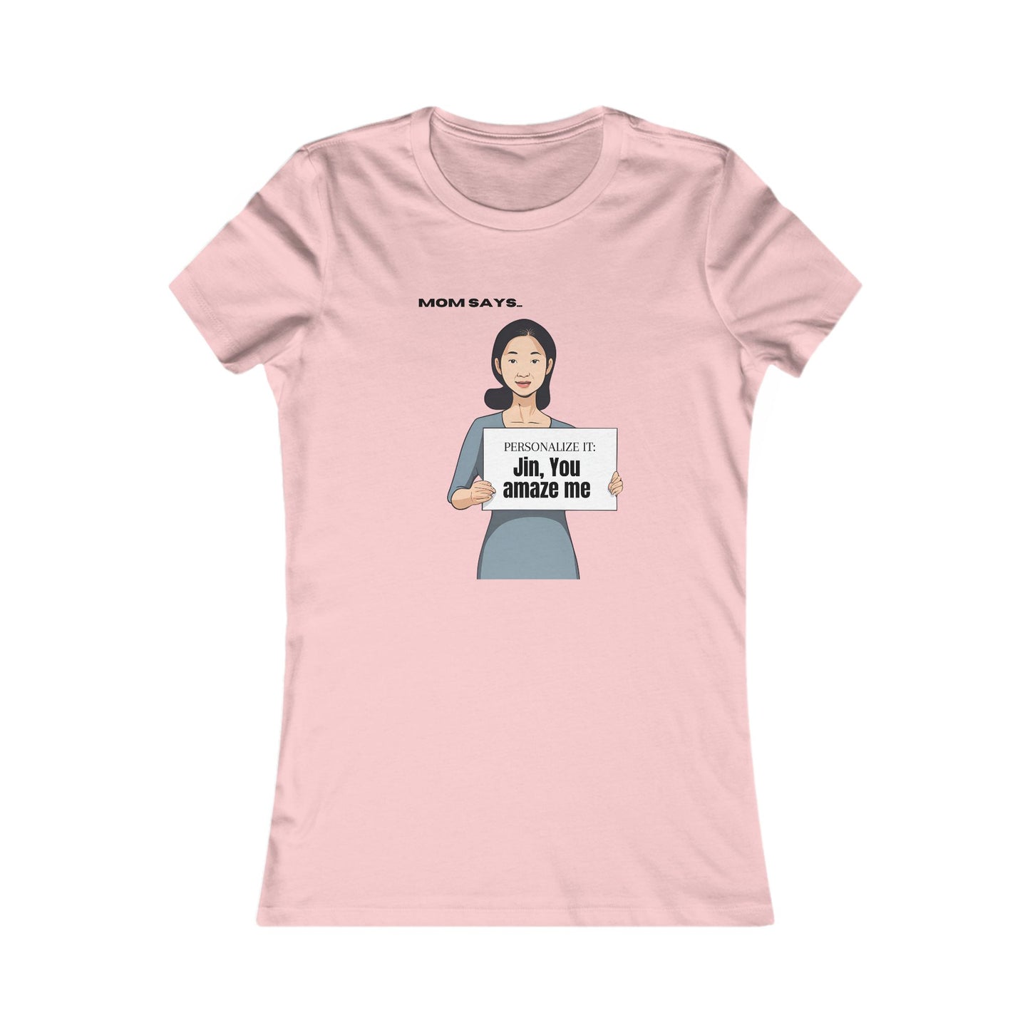 Personalized Women's Favorite Tee - 'Mom Says' Customizable T-Shirt for Moms