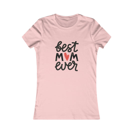 Best Mom Ever Bella+Canvas Women's Favorite Tee | Gifts for Mom | Perfect for Mother's Day, Birthdays or Surprise Gift