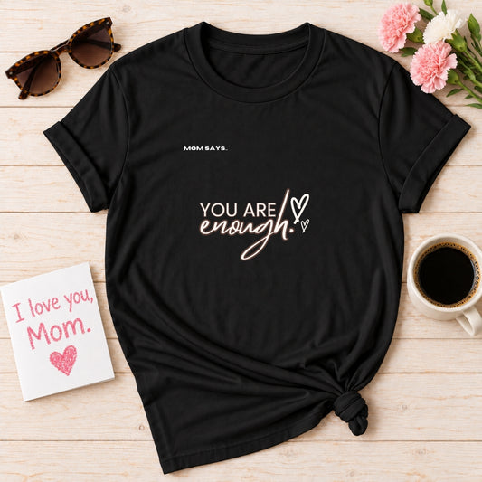 You Are Enough Bella+Canvas Tee | Mom Says | Gifts For Mom