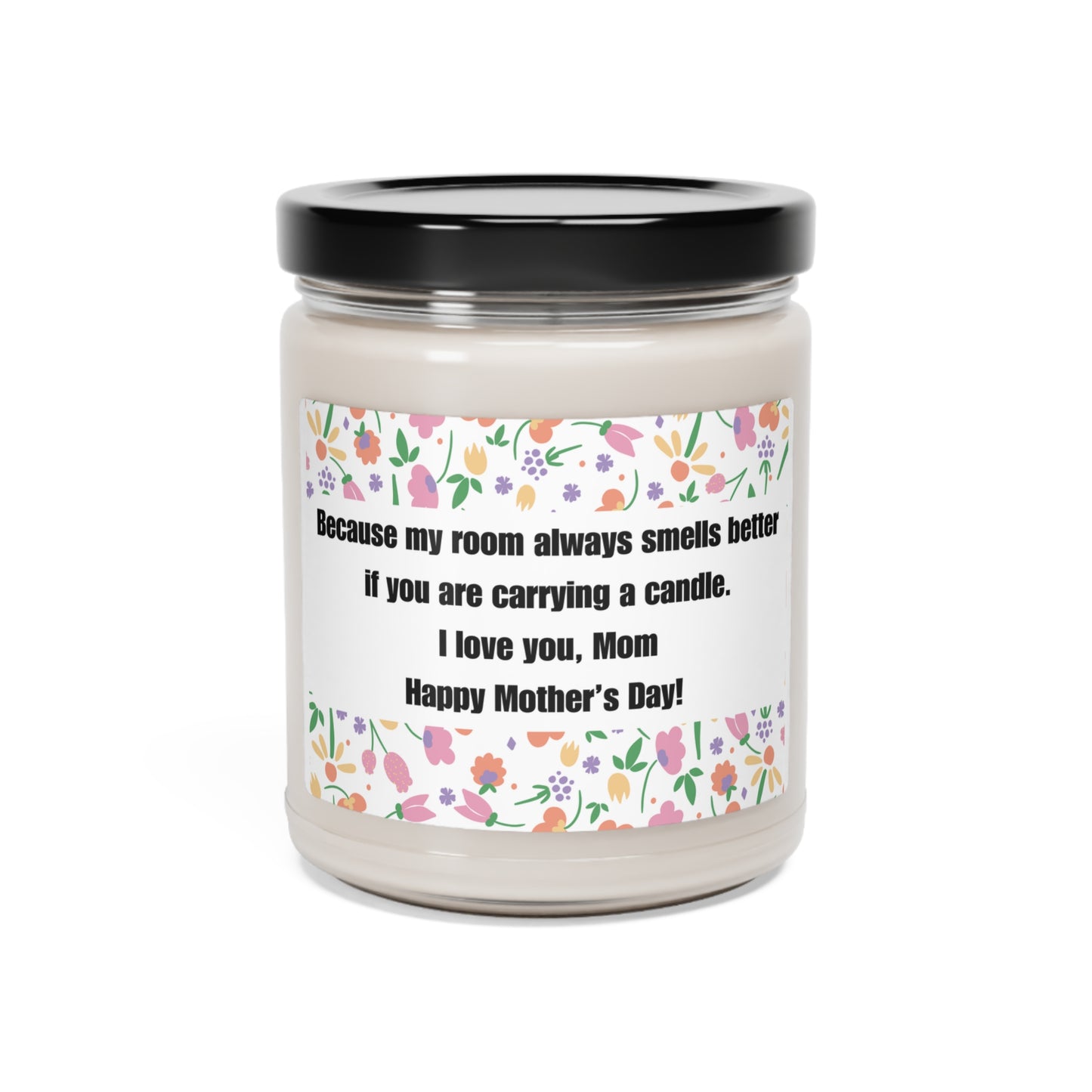 Scented Soy Candle with Funny Message for Mom | 9oz candle | Four scents available | Gifts For Mom | Mother's Day Gift