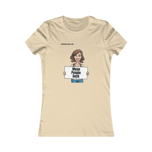 Mom Says Mean People Suck 2.0 | Bella+Canvas Women's Favorite Tee | Perfect Gift for Mom