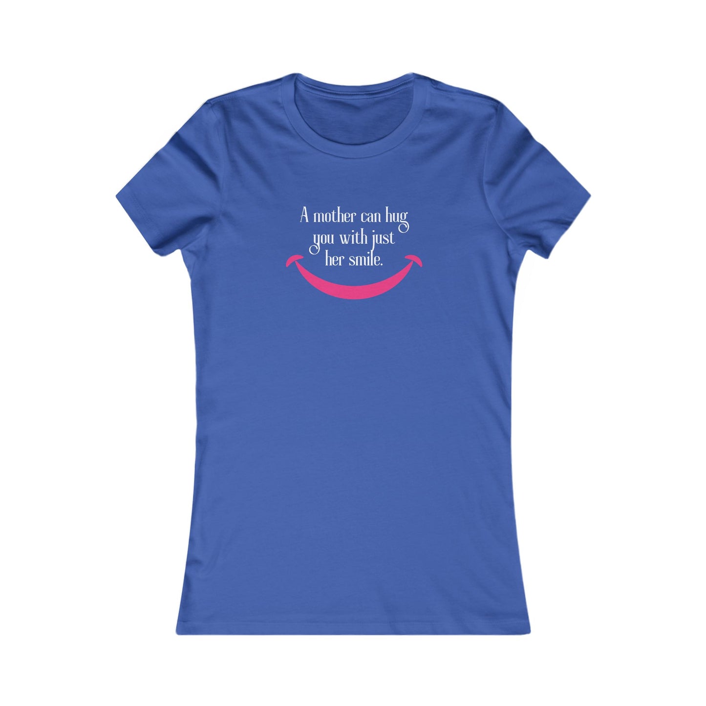 Mom: Hug You With a Smile tee | Bella+Canvas Women's Favorite Tee | Gifts For Mom