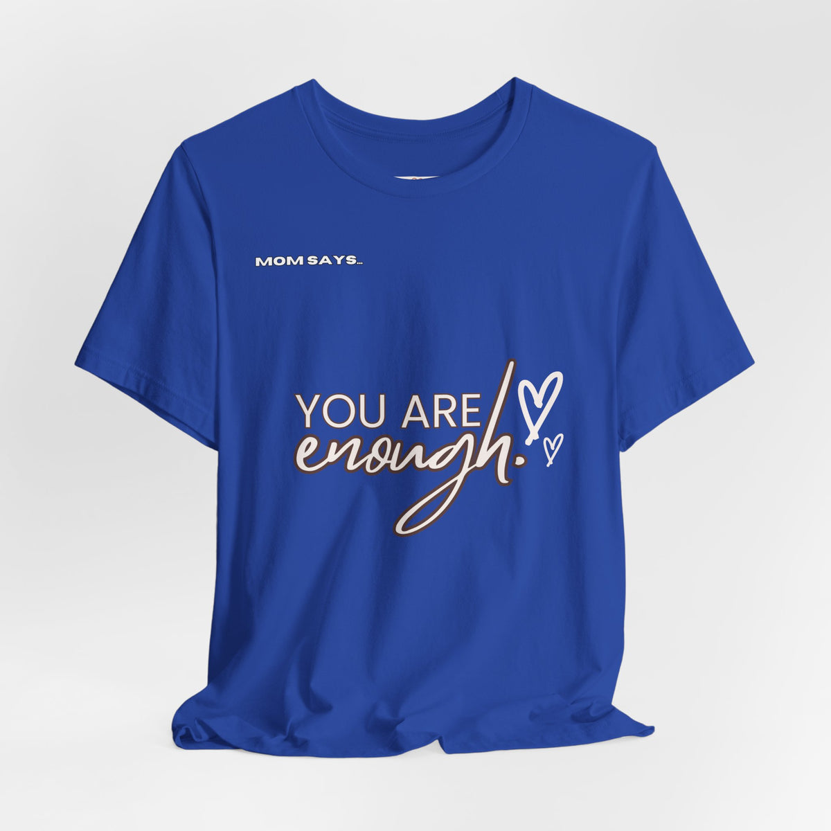 You Are Enough Bella+Canvas Tee | Mom Says | Gifts For Mom