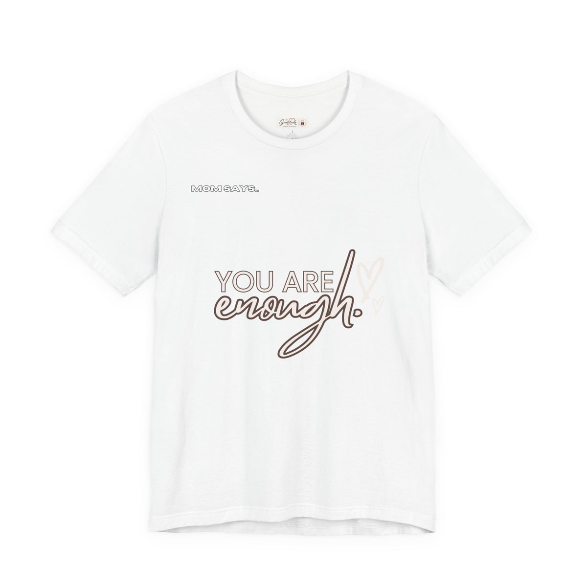 You Are Enough Bella+Canvas Tee | Mom Says | Gifts For Mom